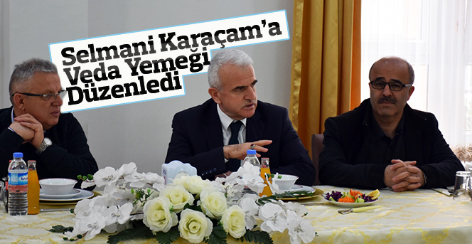 Selmani Karaçam’a Veda Yemeği Düzenledi