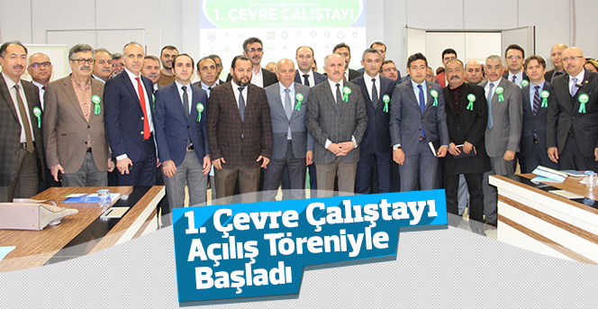 1. Çevre Çalıştayı Açılış Töreniyle Başladı