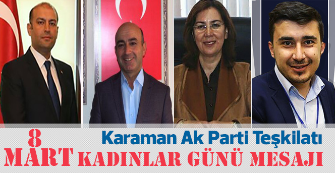 Karaman AK Parti Teşkilatı 8 Mart Dünya Kadınlar Günü Mesajı