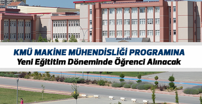 KMÜ Makine Mühendisliği Programına Öğrenci Alınacak