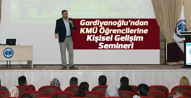 Gardiyanoğlu’ndan Kmü Öğrencilerine Kişisel Gelişim Semineri