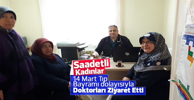 Saadetli Kadınlar Doktorları Ziyaret Etti