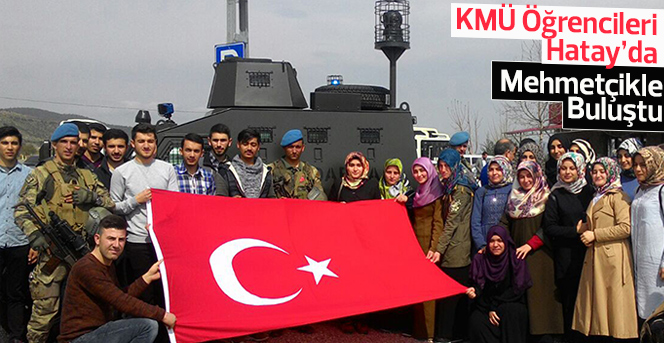 KMÜ Öğrencileri Hatay’da Mehmetçikle Buluştu