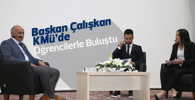 Başkan Çalışkan KMÜ’de Öğrencilerle Buluştu