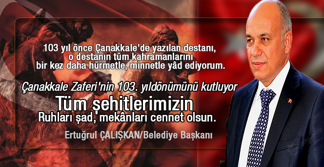 Başkan Çalışkan’ın Çanakkale Zaferi Ve 18 Mart Şehitleri Anma Mesajı