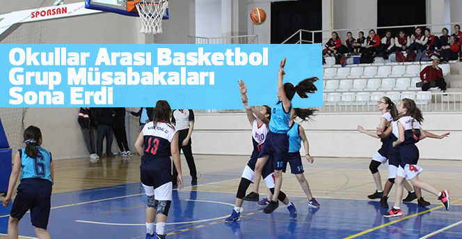 Okullar Arası Basketbol Grup Müsabakaları Sona Erdi