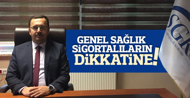 Genel Sağlık Sigortalılarımızın Dikkatine