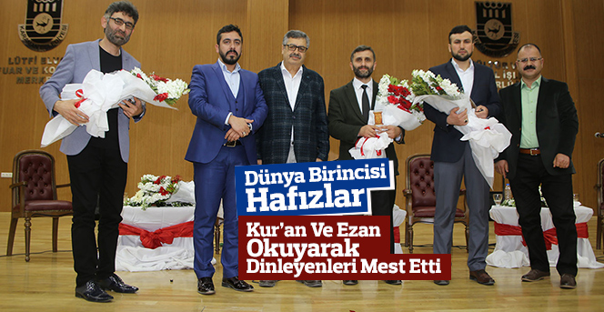 Dünya Birincisi Hafızlardan Kur’an Ve Ezan Ziyafeti