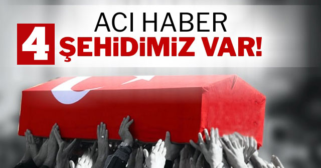 Bitlis ve Afrin’den acı haberler! Dört şehidimiz var