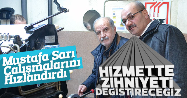 Mustafa Sarı: Hizmette Zihniyeti Değiştireceğiz