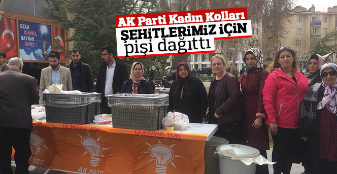 AK Parti Kadın Kolları Şehitlerimiz İçin  pişi dağıttı