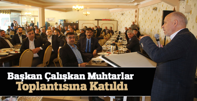 Başkan Çalışkan Muhtarlar Toplantısına Katıldı