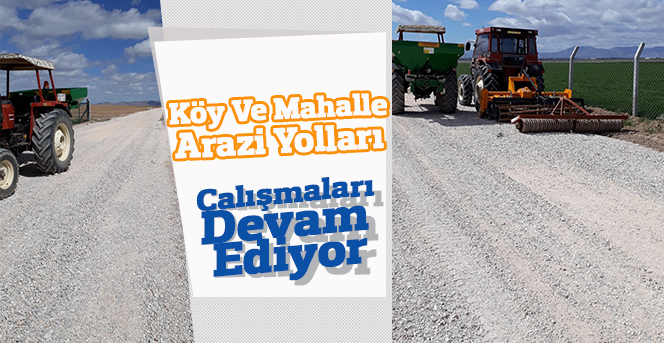 Köy Ve Mahalle Arazi Yolları Hızla Yapılmaya Devam Ediyor