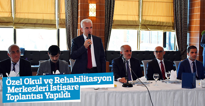 Özel Okul ve Özel Rehabilitasyon Merkezleri İstişare Toplantısı Yapıldı