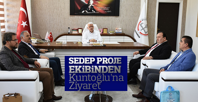 Sedep Proje Ekibinden Kuntoğlu’na Ziyaret