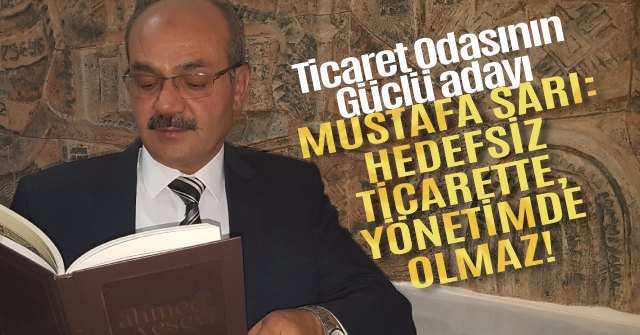 Mustafa Sarı: Hedefsiz ticarette, yönetimde olmaz!