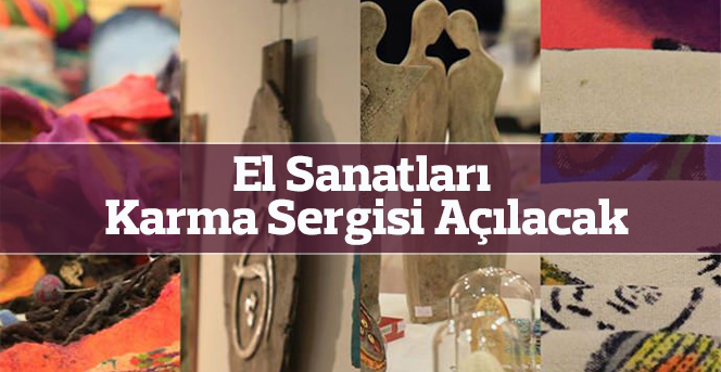 El Sanatları Karma Sergisi Açılacak