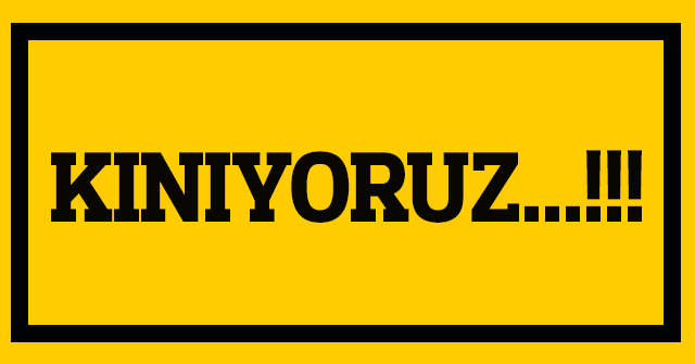 KINIYORUZ
