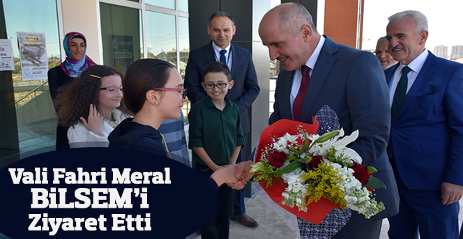 Vali Fahri Meral’den BİLSEM’e Ziyaret