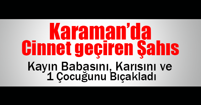 Cinnet geçiren şahıs dehşet saçtı