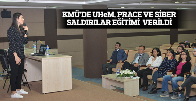 KMÜ’de UHeM, PRACE Ve Siber Saldırılar Eğitimi