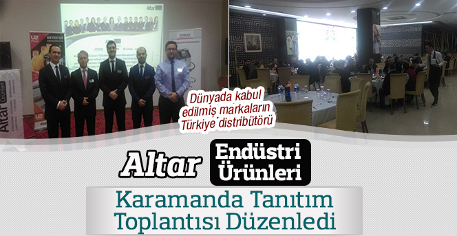 Altar Endüstri,  Karamanda Tanıtım  Toplantısı Düzenledi