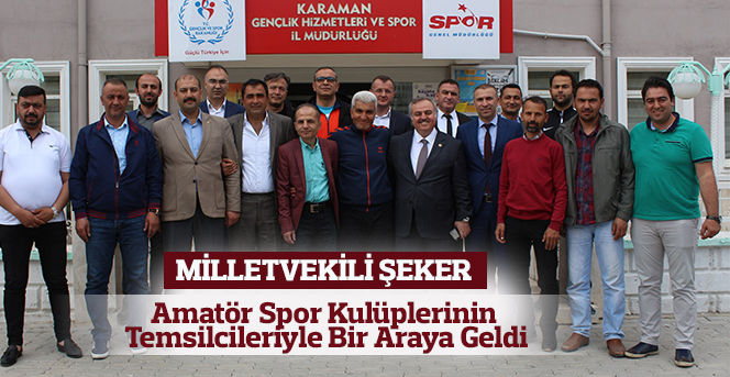 Milletvekili Şeker,Karamanlı sporcularla bir araya geldi