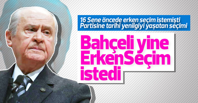 Bahçeli Erken seçim istedi