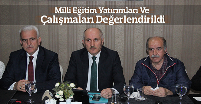 Milli eğitim yatırımları ve çalışmaları değerlendirildi