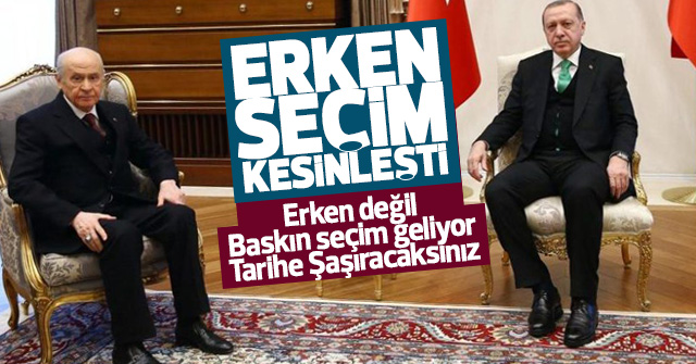 Erken değil, Baskın Seçim Geliyor