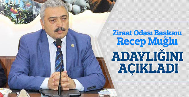 Karaman Ziraat Odası Başkanı Recep Muğlu, Adaylığını Açıkladı