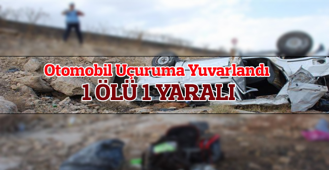 Otomobil Uçuruma Yuvarlandı: 1 Ölü, 1 Yaralı