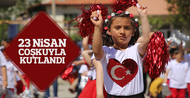 23 Nisan Coşkuyla Kutlandı