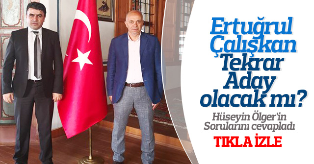 Ertuğrul Çalışkan tekrar aday olacak mı?