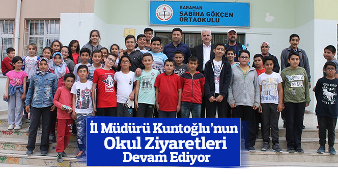 İl Müdürü Kuntoğlu’nun Okul Ziyaretleri Devam Ediyor