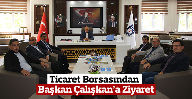 Ticaret Borsasından Başkan Çalışkan’a Ziyaret