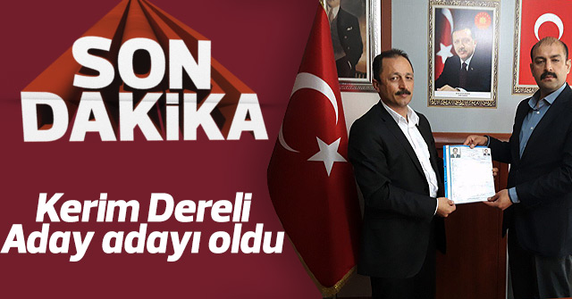 Kerim Dereli Aday adayı oldu