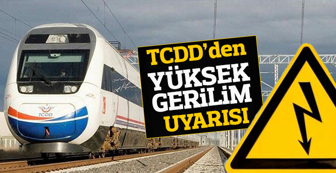 TCDD'den yüksek gerilim uyarısı