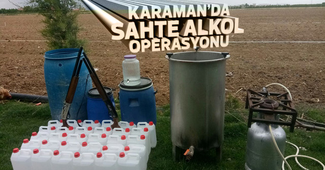 Karaman'da sahte alkol operasyonu