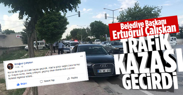 Ertuğrul Çalışkan Trafik Kazası geçirdi.