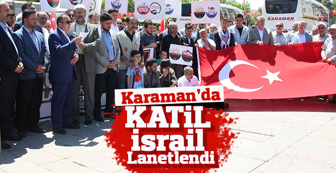 Karaman’da İsrail katliamı lanetlendi