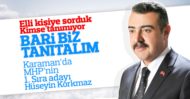 MHP'nin Karaman adayı Hüseyin Korkmaz