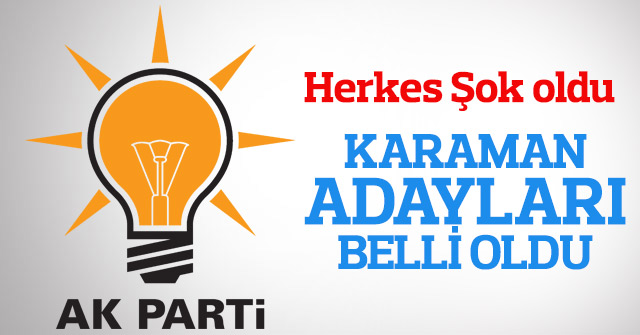 AK Parti Karaman adayları belli oldu