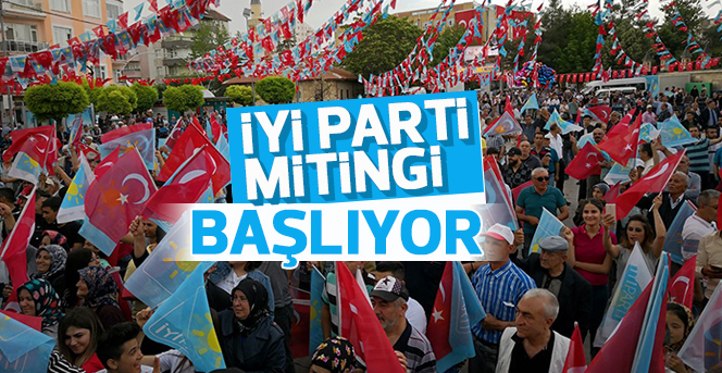 İyi Parti Mitingi Başlıyor