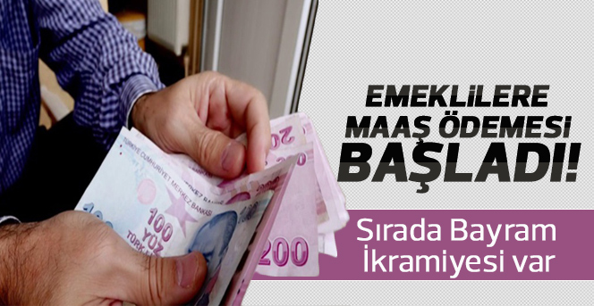 Emekliye maaş ödemesi başladı