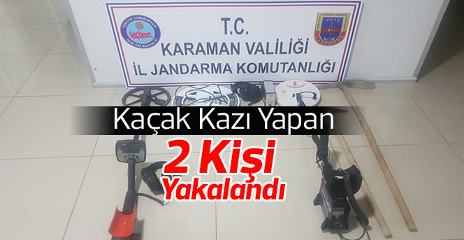 Karaman’da kaçak kazı yapan 2 kişi yakalandı