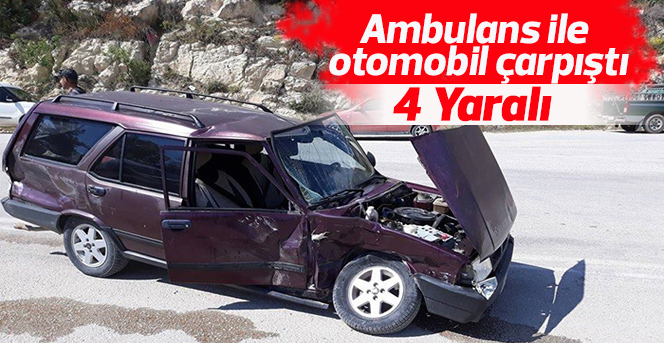 Karaman’da ambulans ile otomobil çarpıştı: 4 yaralı