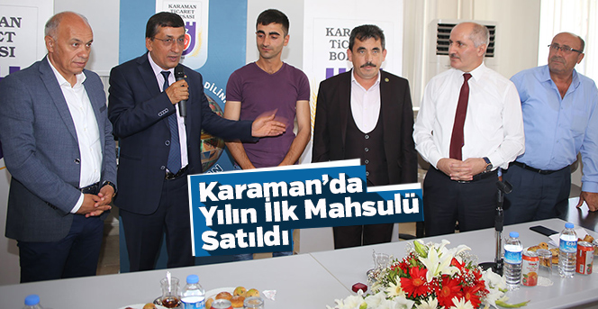 Karaman’da Yılın İlk Mahsulü Satıldı