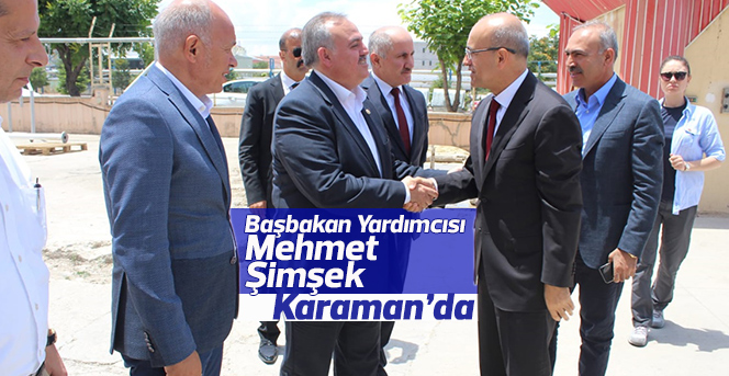 Başbakan Yardımcısı Mehmet Şimşek Karaman’da