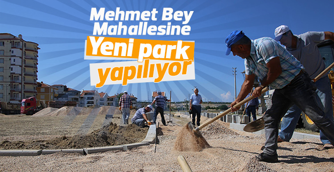 Mehmet Bey Mahallesine yeni park